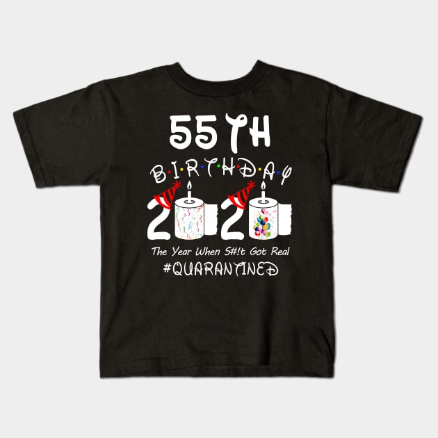 55th Birthday 2020 The Year When Shit Got Real Quarantined Kids T-Shirt by Rinte